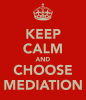 keep-calm-and-choose-mediation